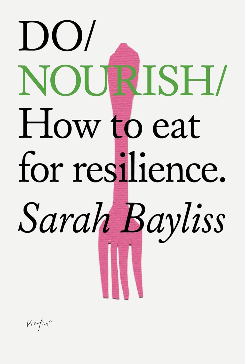 Do Nourish: How to eat for resilience (Do Books, 42)
