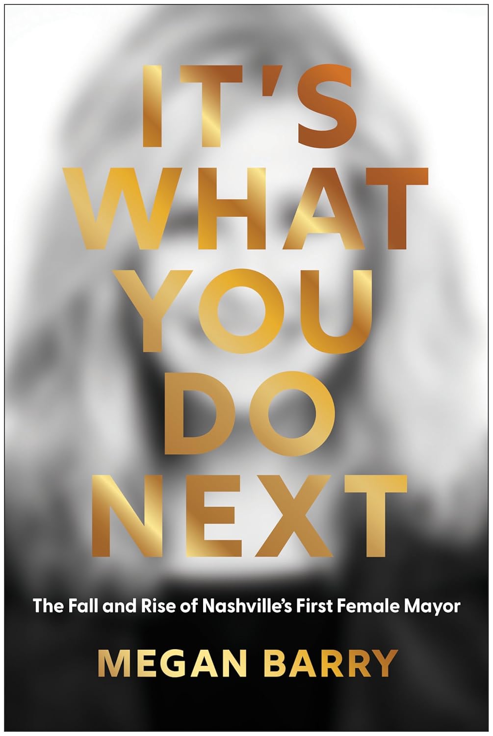 It's What You Do Next: The Fall and Rise of Nashville's First Female Mayor