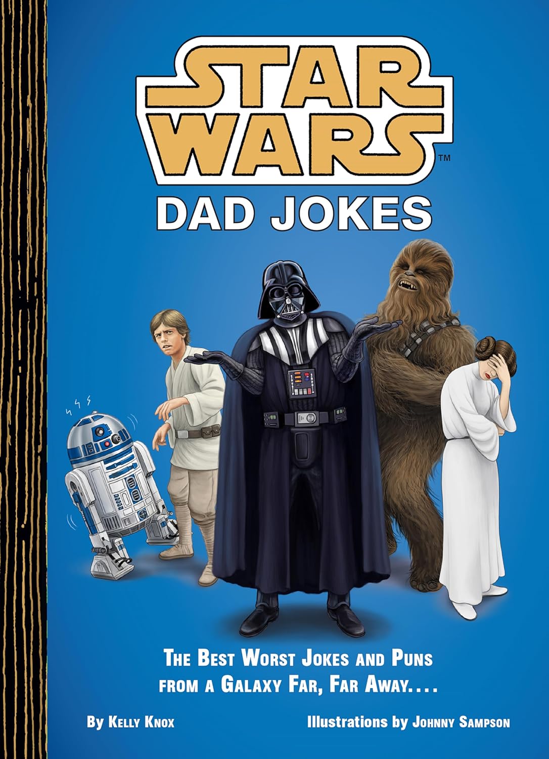 Star Wars Dad Jokes: The Best Worst Jokes and Puns from a Galaxy Far, Far Away