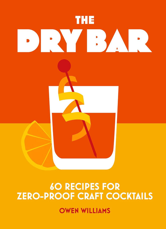 The Dry Bar: Over 60 recipes for zero-proof craft cocktail