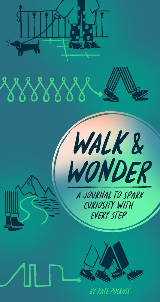 Walk and Wonder: A Journal to Spark Curiosity with Every Step