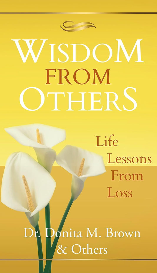 Wisdom From Others: Life Lessons From Loss