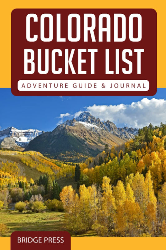 Exploring Colorado: A Guide to the 50 Must-See Destinations in Colorado to Hit the Road & Start Your Adventure Today