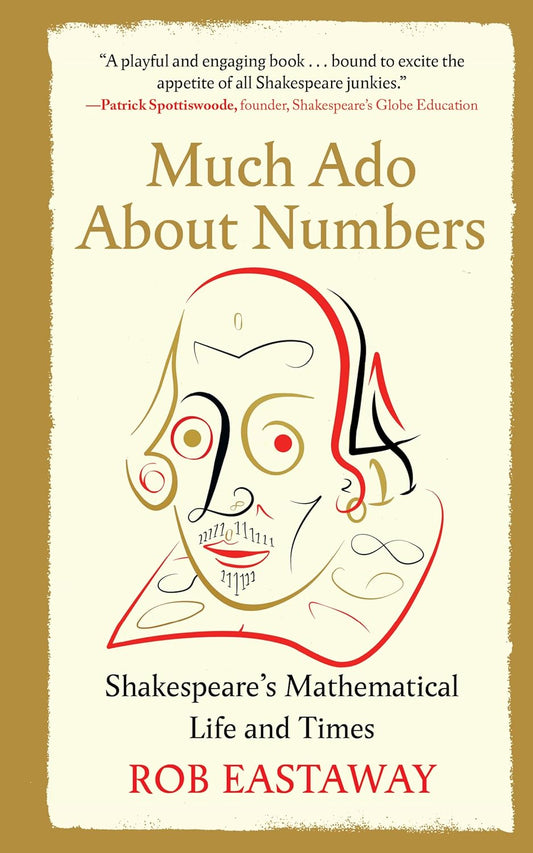 Much Ado About Numbers: Shakespeare’s Mathematical Life and Times