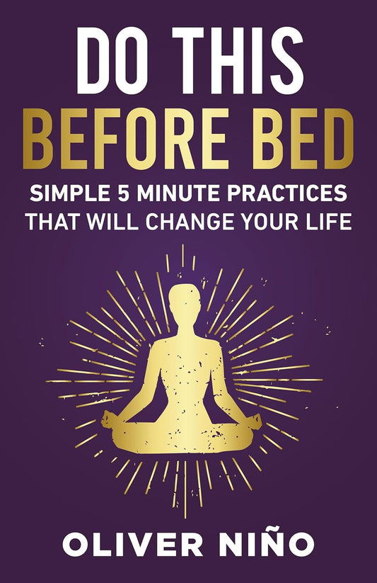 Do This Before Bed: Simple 5-Minute Practices That Will Change Your Life