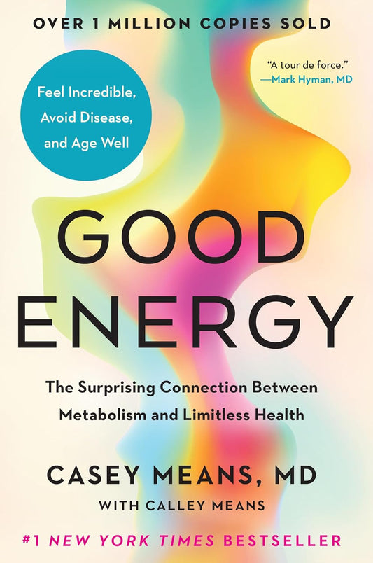 Good Energy: The Surprising Connection Between Metabolism and Limitless Healt