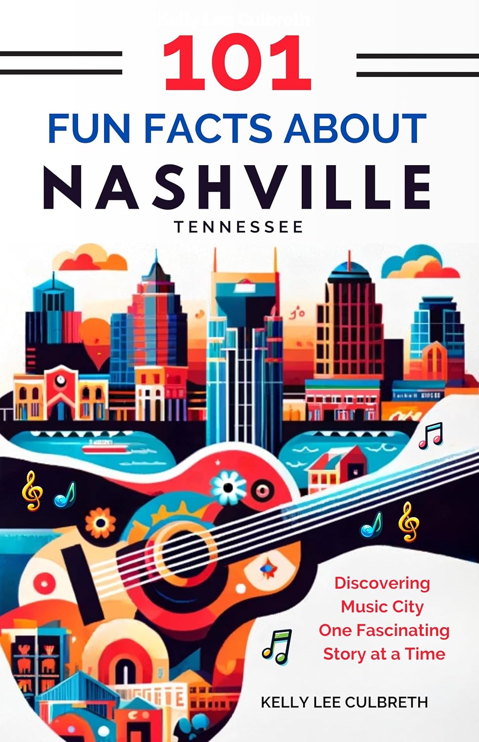 101 Fun Facts About Nashville, TN : Discovering Music City One Fascinating Story at a Time