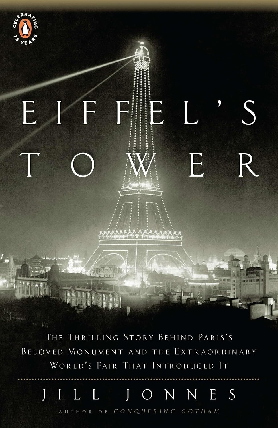 Play Audible sample Follow the author Jill Jonnes Jill JonnesJill Jonnes Eiffel's Tower: The Thrilling Story Behind Paris's Beloved Monument and the Extraordinary World's Fair That Introduced It