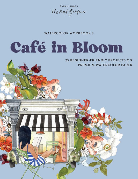 Watercolor Workbook: Café in Bloom: 25 Beginner-Friendly Projects on Premium Watercolor Pape