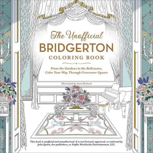 The Unofficial Bridgerton Coloring Book: From the Gardens to the Ballrooms, Color Your Way Through Grosvenor Square