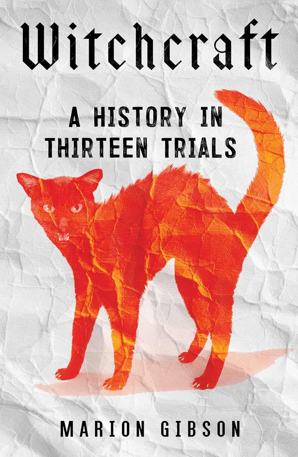 Witchcraft: A History in Thirteen Trials