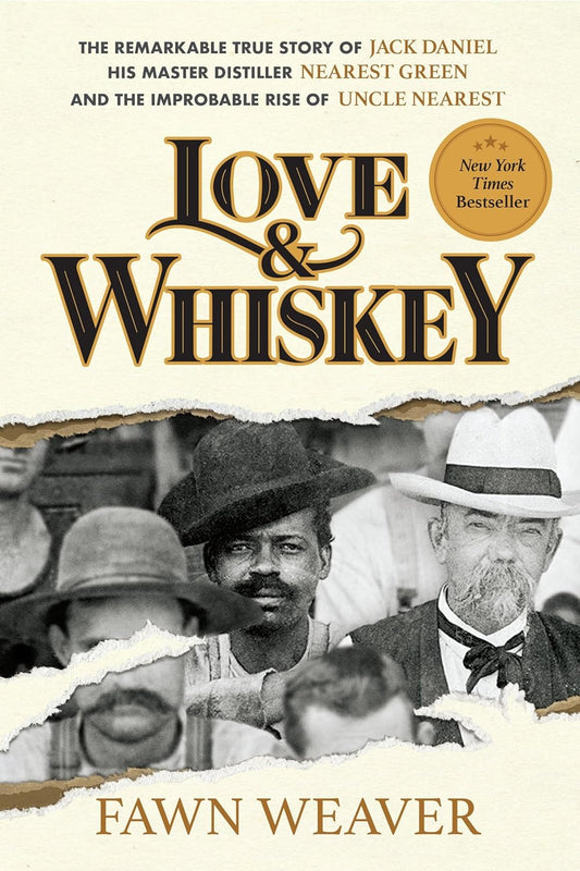 Love and Whiskey: The Remarkable True Story of Jack Daniel, His Master Distiller Nearest Green, and the Improbable Rise of Uncle Nearest