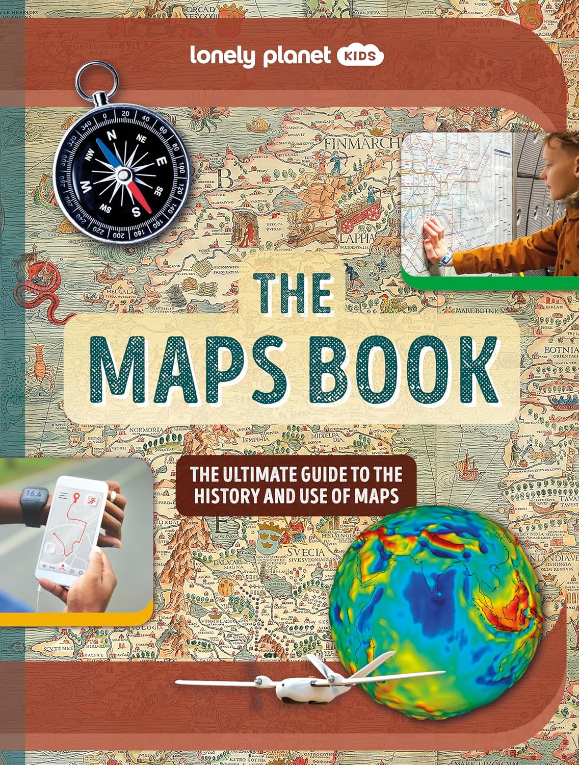 Lonely Planet Kids The Maps Book