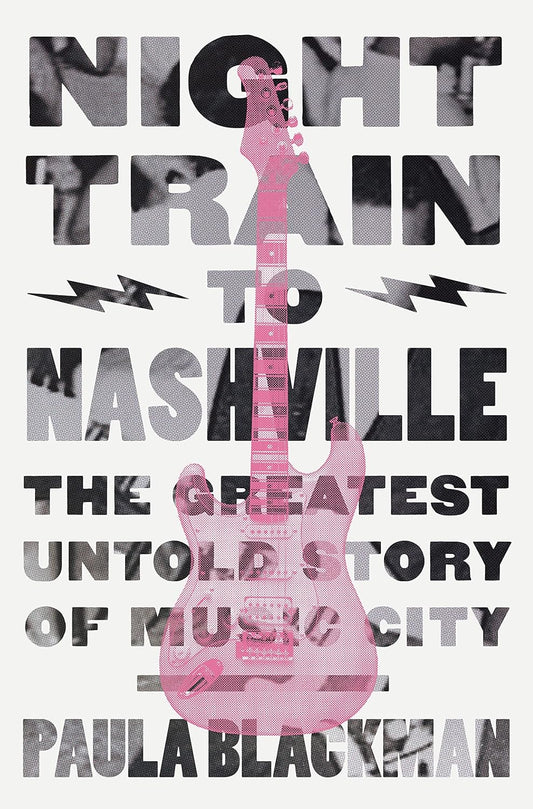 Night Train to Nashville: The Greatest Untold Story of Music City