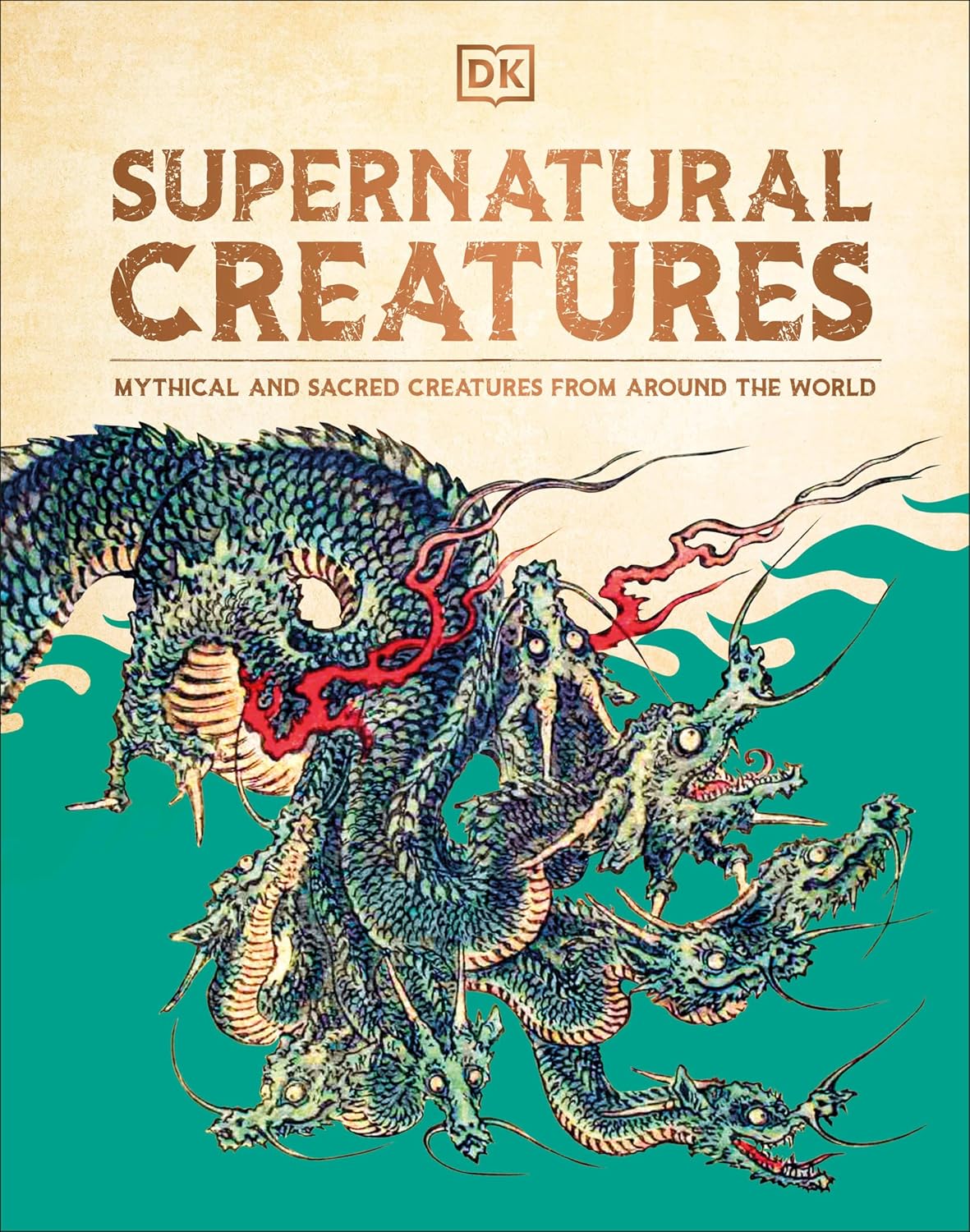 Supernatural Creatures: Mythical and Sacred Creatures from Around the World