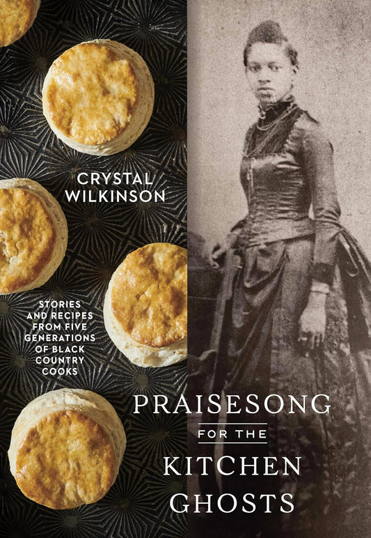 Praisesong for the Kitchen Ghosts: Stories and Recipes from Five Generations of Black Country Cook