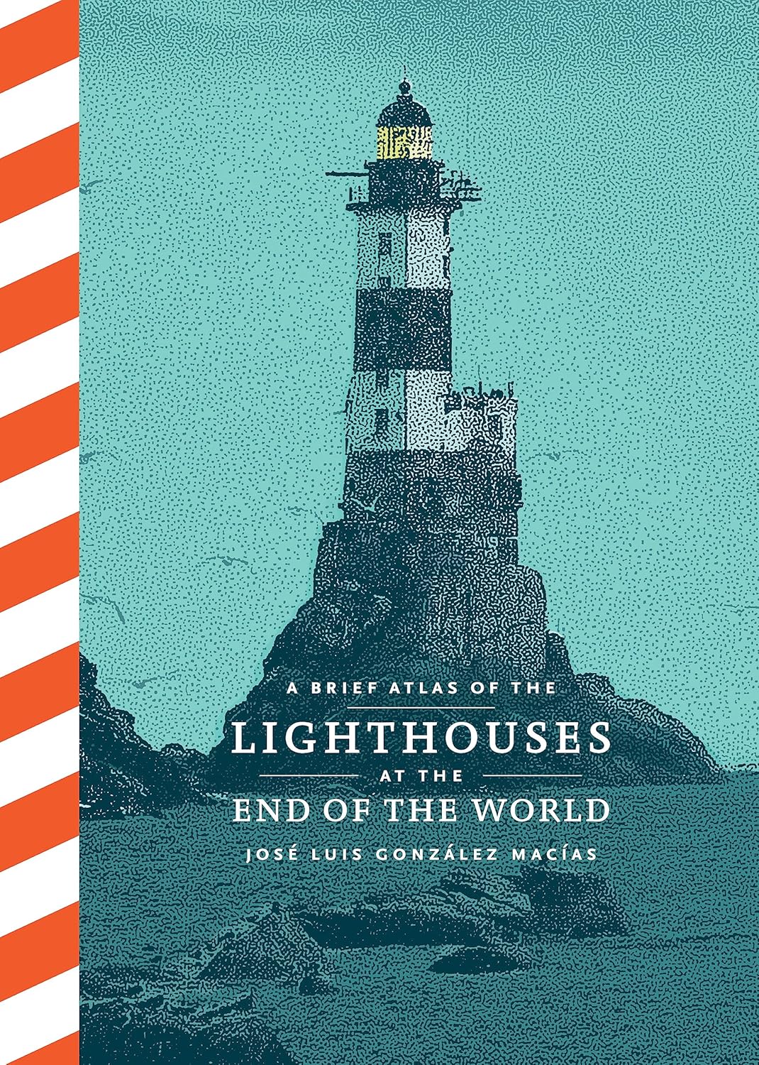 A Brief Atlas of the Lighthouses at the End of the World