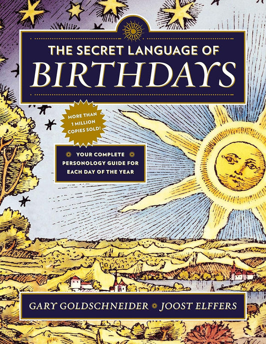 The Secret Language of Birthdays: Your Complete Personology Guide for Each Day of the Yea