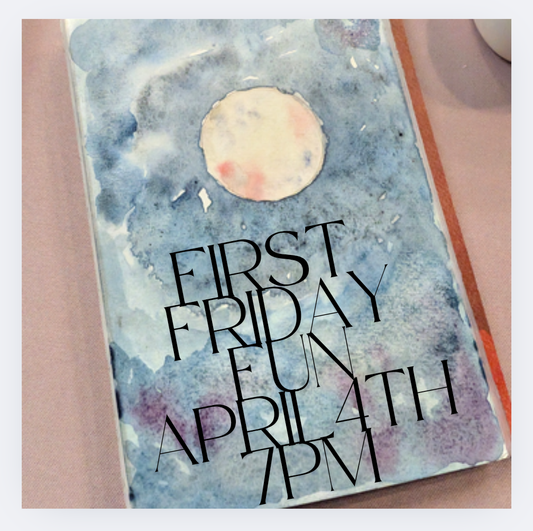 First Friday April 4th 7pm